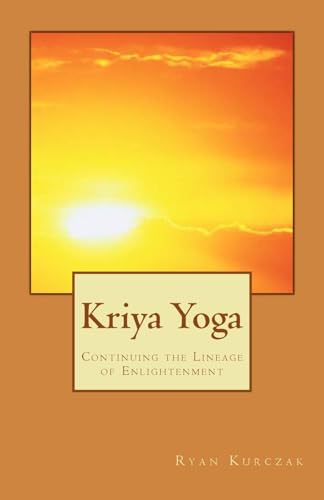 Kriya Yoga: Continuing the Lineage of Enlightenment von CREATESPACE