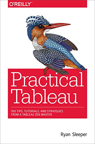 Practical Tableau: 100 Tips, Tutorials, and Strategies from a Tableau Zen Master von O'Reilly Media