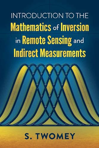 Introduction to the Mathematics of Inversion in Remote Sensing and Indirect Measurements von Dover Publications