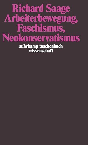 Arbeiterbewegung, Faschismus, Neokonservatismus (suhrkamp taschenbuch wissenschaft) von Suhrkamp Verlag AG