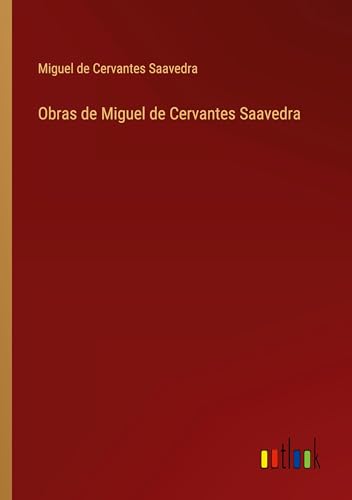 Obras de Miguel de Cervantes Saavedra von Outlook Verlag