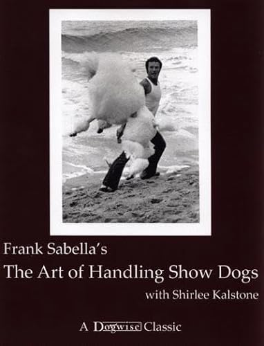 The Art of Handling Show Dogs (Dogwise Classics)