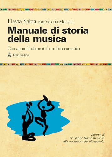 Manuale di storia della musica. Con approfondimenti in ambito coreutico. Per le Scuole superiori. Con e-book. Con espansione online. Dal pieno ... rivoluzioni del Novecento (Vol. 3) (Manuali) von Audino