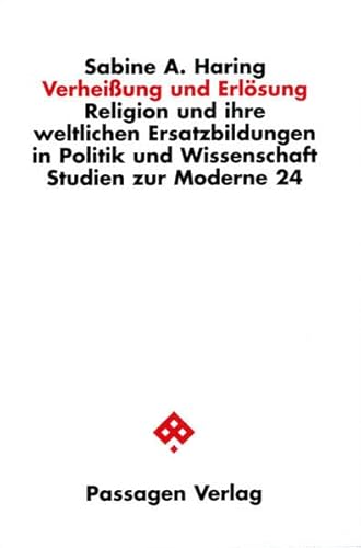 Verheißung und Erlösung. Religion und ihre weltlichen Ersatzbildungen in Politik und Wissenschaft von Passagen Verlag Ges.M.B.H