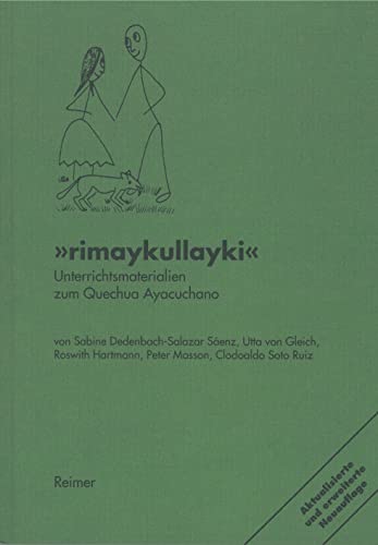 Rimaykullayki: Unterrichtsmaterialien zum Quechua Ayacuchano - Peru von Reimer, Dietrich