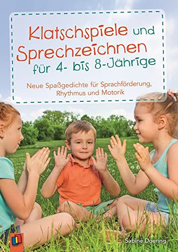 Klatschspiele und Sprechzeichnen für 4- bis 8-Jährige: Neue Spaßgedichte für Sprachförderung, Rhythmus und Motorik von Verlag An Der Ruhr