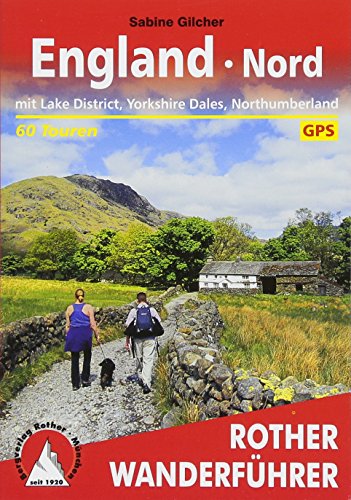 England - Nord: mit Lake District, Yorkshire Dales, Northumberland. 60 Touren. Mit GPS-Tracks (Rother Wanderführer) von Bergverlag Rother