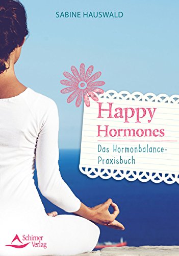 Happy Hormones: Das Hormonbalance-Praxisbuch von Schirner Verlag