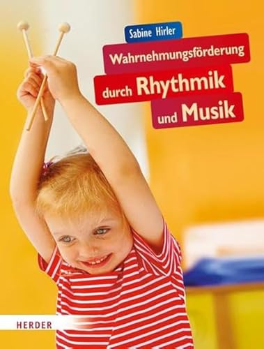 Wahrnehmungsförderung durch Rhythmik und Musik von Herder