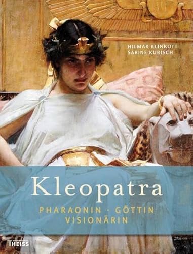 Kleopatra: Pharaonin – Göttin – Visionärin