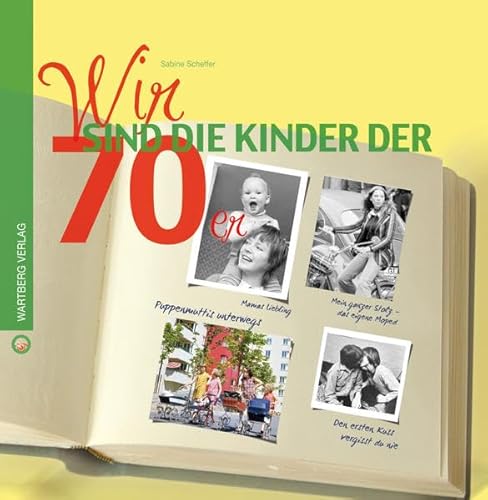 Wir sind die Kinder der 70er (Wir Kinder der) von Wartberg Verlag