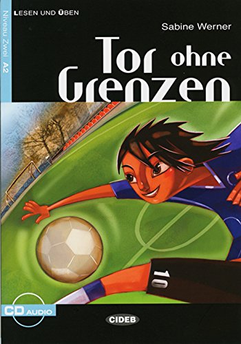 Tor ohne Grenzen: Deutsche Lektüre für das GER-Niveau A2. Buch + Audio-CD: Sport-/ Liebesgeschichte. Niveau 2, A2 (Lesen und üben) von Klett