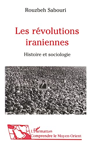 Les révolutions iraniennes: Histoire et sociologie von L'HARMATTAN