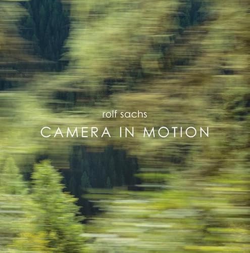 Rolf Sachs: Camera in Motion. From Chur to Tirano von KEHRER Verlag