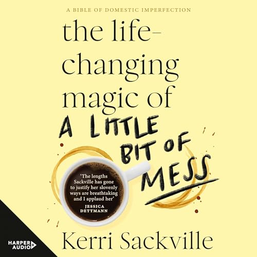 The Life-changing Magic of a Little Bit of Mess [Overdrive] von HarperCollins Publishers (Australia) Pty Ltd
