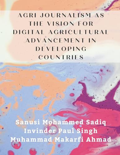 AGRI JOURNALISM AS THE VISION FOR DIGITAL AGRICULTURAL ADVANCEMENT IN DEVELOPING COUNTRIES von Writat