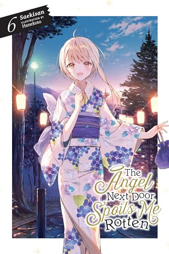 The Angel Next Door Spoils Me Rotten, Vol. 6 (light novel) (ANGEL NEXT DOOR SPOILS ME ROTTEN LIGHT NOVEL) von Yen Press