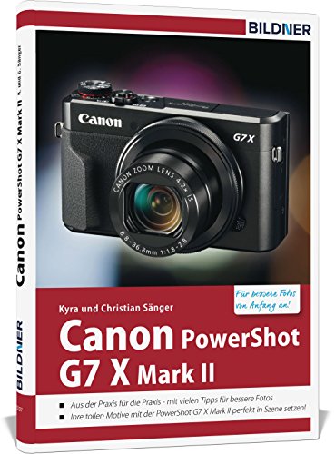 Canon PowerShot G7X Mark II - Für bessere Fotos von Anfang an: Das Kamerahandbuch für den praktischen Einsatz