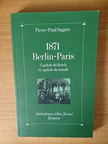1871, Berlin-Paris, Capitale Du Reich Et Capitale Du Monde: Paris-Berlin à l'aube du troisième millénaire von Albin Michel
