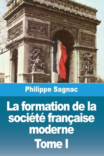 La formation de la société française moderne: Tome I von Prodinnova