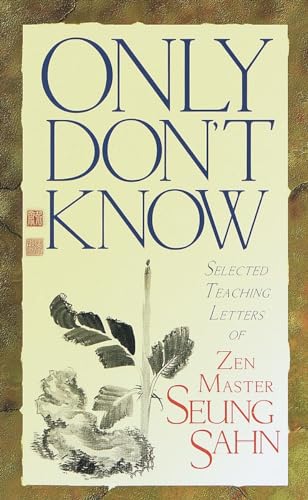 Only Don't Know: Selected Teaching Letters of Zen Master Seung Sahn von Shambhala Publications