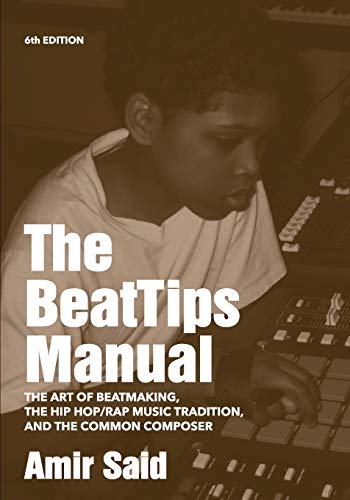 The BeatTips Manual: The Art of Beatmaking, The Hip Hop/Rap Music Tradition, and The Common Composer von Ingramcontent