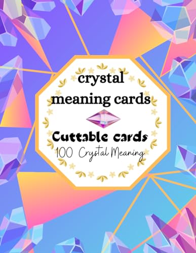 Crystal Meaning Cards Book of cuttable: 100 Crystal Meaning Cards, Cuttable Gemstone Meaning Cards, Crystal Cards with Meaning of Stones von Independently published