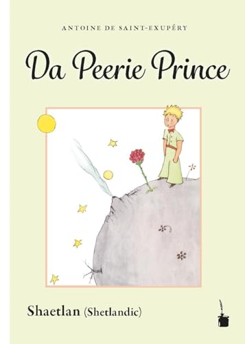 Da Peerie Prince: Der kleine Prinz - Shetlandic/Shaetlan von Edition Tintenfaß / Sauer, Walter, Dr.