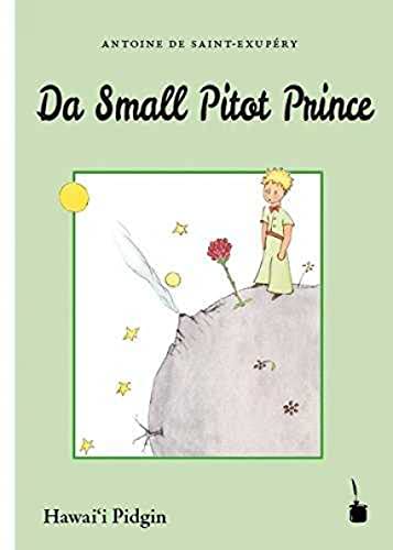 Da Small Pitot Prince: Der kleine Prinz - Hawai‘i Pidgin: Übersetzung ins Hawai'i Pidgin von Edition Tintenfaß