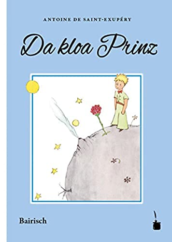 Da kloa Prinz: Der kleine Prinz - Bairisch: Ausn Franzesischn ins Boarische iwertrogn von Edition Tintenfa