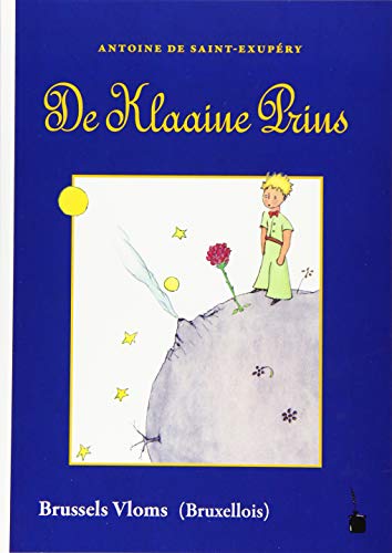 De Klaaine Prins: Der kleine Prinz - Flämisch (Bruxellois): Gadapteid in 't Brussels Vloms von Edition Tintenfaß