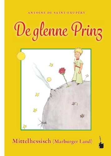 De glenne Prinz: Der kleine Prinz - Mittelhessisch / Marburger Land von Edition Tintenfaß