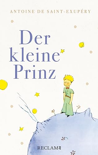 Der kleine Prinz: Mit den farbigen Illustrationen des Autors von Reclam, Philipp, jun. GmbH, Verlag