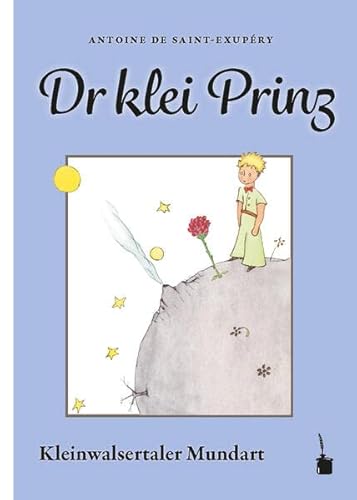 Dr klein Prinz: Der kleine Prinz - Kleinwalsertaler Mundart von Edition Tintenfaß