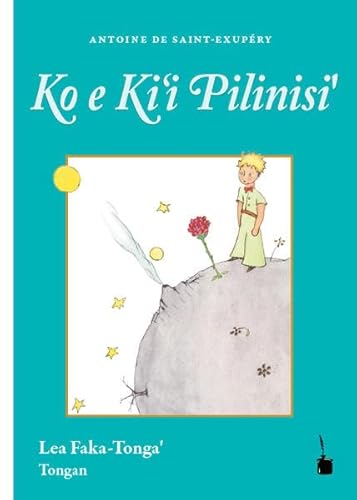 Ko e Ki‘i Pilinisi’: Der kleine Prinz Tongaisch: Der kleine Prinz - Tonganisch