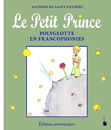 Le Petit Prince Polyglotte en Francophonies: Édition anniversaire - Jubiläumsausgabe (Der kleine Prinz) von Edition Tintenfaß