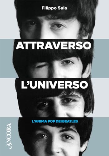 Attraverso l'universo. L'anima pop dei Beatles (Maestri di frontiera) von Ancora