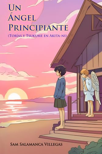 Un Ángel Principiante: Tobías y Tsukume en Akita-ni von Independently published