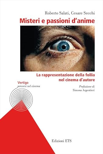 Misteri e passioni d'anime. La rappresentazione della follia nel cinema d'autore (Vertigo. Percorsi nel cinema) von Edizioni ETS