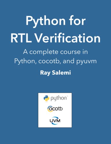 Python for RTL Verification: A complete course in Python, cocotb, and pyuvm von Independently published