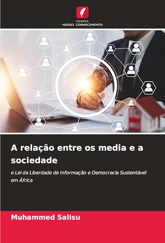 A relação entre os media e a sociedade: e Lei da Liberdade de Informação e Democracia Sustentável em África von Edições Nosso Conhecimento