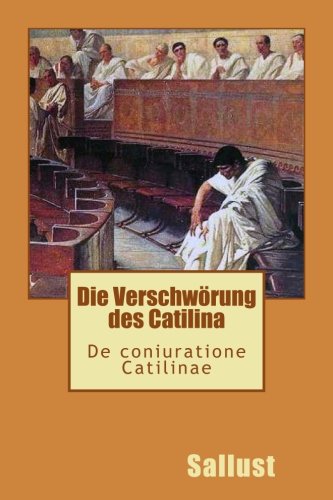 Die Verschwoerung des Catilina - De Catilinae coniuratione