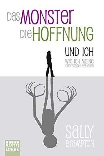 Das Monster, die Hoffnung und ich: Wie ich meine Depression besiegte