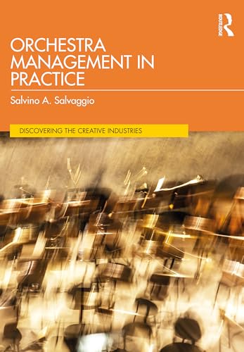 Orchestra Management in Practice (Discovering the Creative Industries) von Routledge