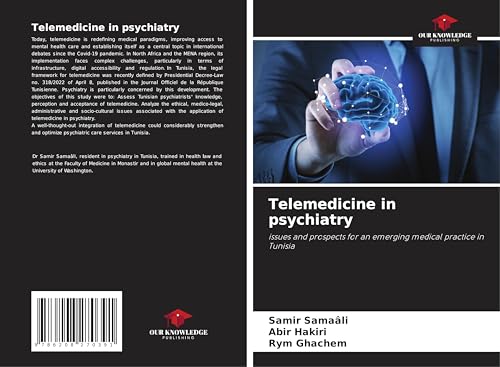 Telemedicine in psychiatry: issues and prospects for an emerging medical practice in Tunisia von Our Knowledge Publishing