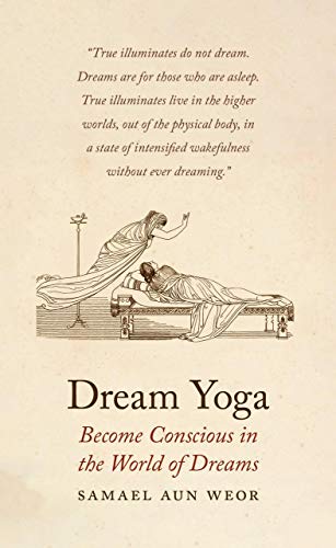 Dream Yoga: Consciousness, Astral Projection, and the Transformation of the Dream State