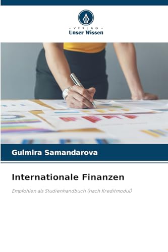 Internationale Finanzen: Empfohlen als Studienhandbuch (nach Kreditmodul) von Verlag Unser Wissen