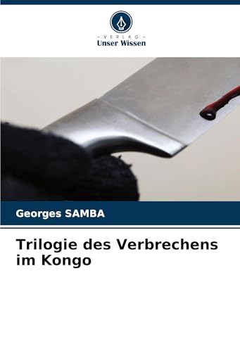 Trilogie des Verbrechens im Kongo von Verlag Unser Wissen