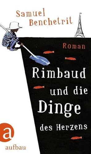 Rimbaud und die Dinge des Herzens: Roman