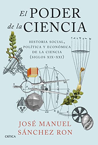 El poder de la ciencia: Historia social, política y económica de la ciencia (siglos XIX-XXI) (Serie Mayor)